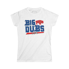 Load image into Gallery viewer, Women&#39;s &quot;BIG DUBS&quot; Softstyle Tee
